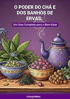 Livro O Poder do Chá e dos Banhos de Ervas: Um Guia Completo para o Bem-Estar