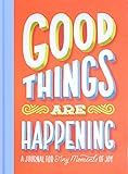 Good Things Are Happening (Guided Journal): A Journal for Tiny Moments of Joy by