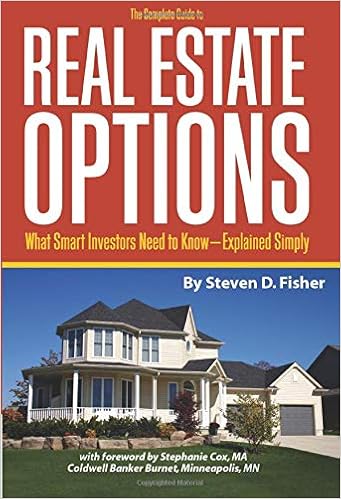 The Complete Guide To Real Estate Options What Smart Investors Need To Know Explained Simply Steven D Fisher 9781601380357 Amazon Com Books