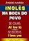 Livro INGLÊS na boca do povo.: SE FALA "Aí lov iú" SE ESCREVE "I love you" (Inglês do Povo Livro 1)