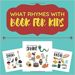 What Rhymes With Book For Kids A Fun Rhyming Book For Toddlers Ages 3 5 To Learn About New Words Children S Activity Workbook Press Juvenile 9781705774120 Amazon Com Books