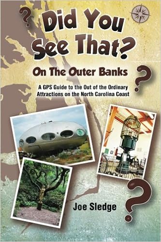Did You See That? On The Outer Banks: A GPS Guide to the Out of the Ordinary Attractions on the North Carolina Coast, by Joe Sledge