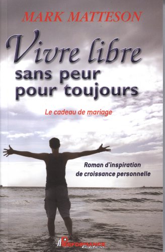 Vivre libre sans peur pour toujours