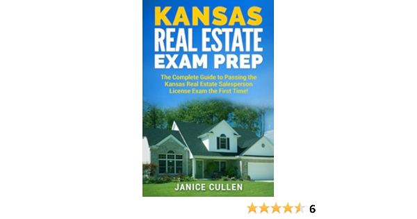 Kansas Real Estate Exam Prep The Complete Guide To Passing The Kansas Real Estate Salesperson License Exam The First Time Cullen Janice 9781981925780 Amazon Com Books