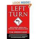 Left Turn: How Liberal Media Bias Distorts the American Mind