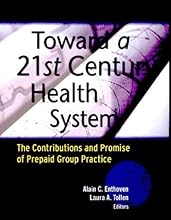 Toward a 21st Century Health System: The Contributions and Promise of Prepaid Group Practice