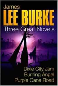JAMES LEE BURKE: THREE GREAT NOVELS: DIXIE CITY JAM, BURNING ANGEL ...