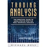 Trading Analysis: The Practical Guide to Learn Step by Step the REAL Technical Analysis (Volume 2)