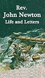 JOHN NEWTON: Life and Letters, Annotated and Illustrated.