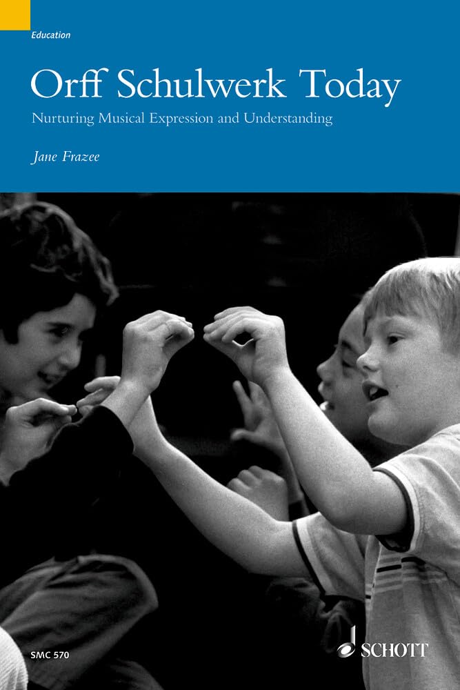 Orff Schulwerk Today: Nurturing Musical Expression and Understanding (Education)