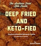 The Southern Fried Keto Foodie: Deep Fried and Keto-fied by