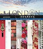 London Secrets: Style, Design, Glamour, Gardens by 