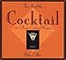 The Art of the Cocktail: 100 Classic Cocktail Recipes by Philip Collins