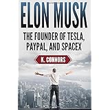 Elon Musk: The Founder of Tesla, Paypal, and Space X