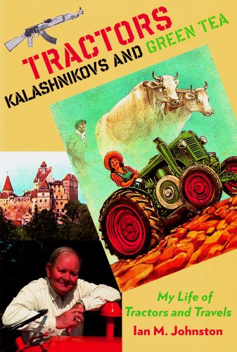 Tractors, Kalashnikovs and Green Tea: My Life of Tractors and Travels
