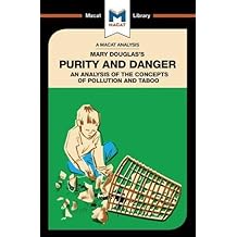 Mary Douglas's Purity and Danger: An analysis of the concepts of pollution and taboo (The Macat Library)