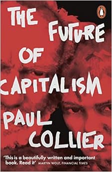 The Future of Capitalism: Facing the New Anxieties, by Paul Collier