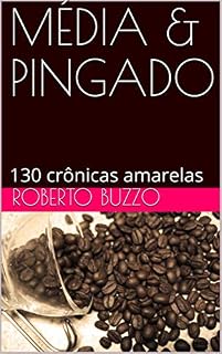 Livro MÉDIA & PINGADO: 130 crônicas amarelas