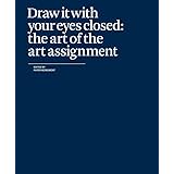 Draw It with Your Eyes Closed: The Art of the Art Assignment