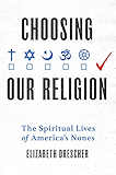 Choosing Our Religion: The Spiritual Lives of America's Nones