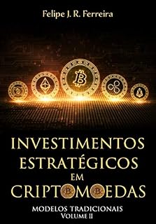 Livro Investimentos Estratégicos em Criptomoedas: Modelos Tradicionais - Volume II