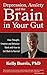 Depression Anxiety and the Brain in Your Gut: How Thought, Emotion and Behavior Work and How to Get Back to Normal
