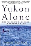 Yukon Alone: The World's Toughest Adventure Race by 