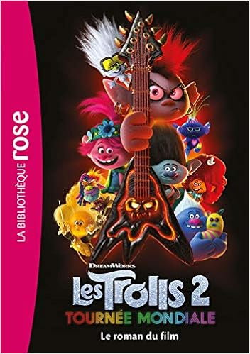 Trolls 2 Tournee Mondiale Le Roman Du Film 9782017120735 Amazon Com Books