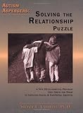 Autism Aspergers: Solving the Relationship Puzzle--A New Developmental Program that Opens the Door to Lifelong Social and Emotional Growth