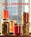 Well-Preserved: Recipes and Techniques for Putting Up Small Batches of Seasonal Foods by Eugenia Bone