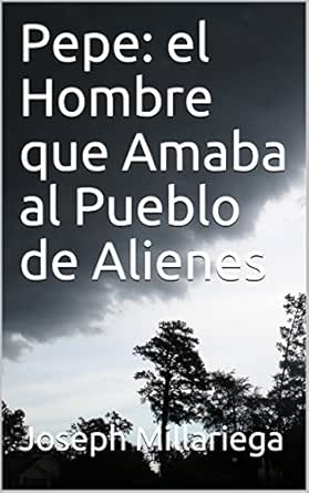 Pepe: el Hombre que Amaba al Pueblo de Alienes