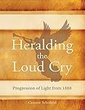 Heralding the Loud Cry: Progression of Light from 1888 by 