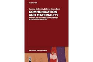 Communication and Materiality: Written and Unwritten Communication in Pre-Modern Societies (Materiale Textkulturen Book 8)