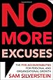 No More Excuses: The Five Accountabilities for Personal and Organizational Growth