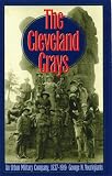 The Cleveland Grays:An Urban Military Company, 1837-1919 by 