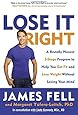 Lose It Right: A Brutally Honest 3-Stage Program to Help You Get Fit and Lose Weight Without Losing Your Mind
