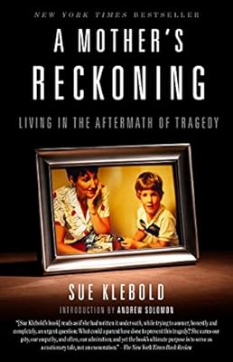 A Mother S Reckoning Living In The Aftermath Of Tragedy Klebold Sue Amazon Com Au Books