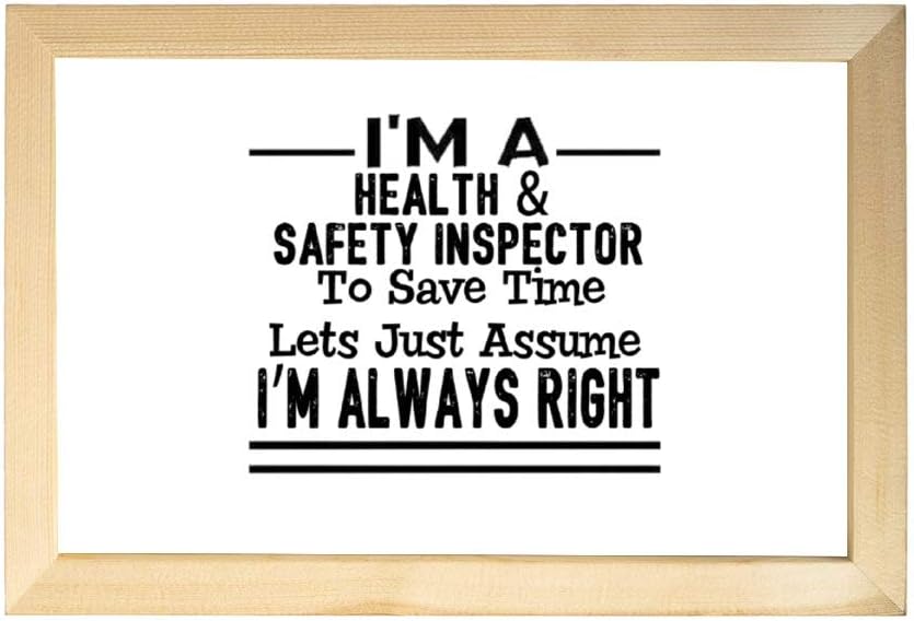 Wood Framed Sign with Funny Quote, I'm A Health & Safety Inspector To Save Time Lets Just Assume I'm Always Right Modern Farmhouse Decor Sign, Living Room Bathroom Home Decor Wall Art, 8×12 Inch