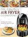 Air Fryer Cookbook: The Complete Air Fryer Cookbook – Delicious and Simple Recipes For Your Air Fryer