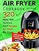 Air Fryer Cookbook - 320 Healthy, Quick and Easy Recipes for Your Air Fryer.