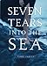 Seven Tears into the Sea