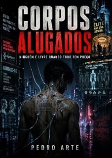 Livro Corpos Alugados: Ninguém é livre quando tudo tem preço (Mistérios Reais)