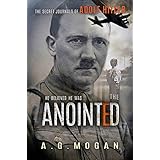 The Secret Journals Of Adolf Hitler: The Anointed (Volume 1)