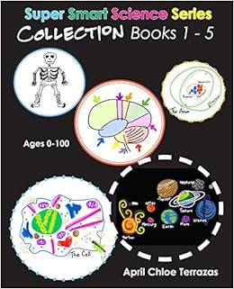 Super Smart Science Series Collection: Books 1 - 5, by April Chloe Terrazas Super Smart Science Series Collection: Books 1 - 5, by April Chloe Terrazas