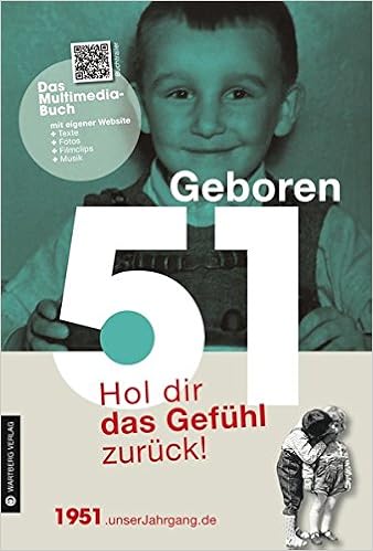 Geboren 1951 Das Multimedia Buch Hol Dir Das Gefuhl Zuruck Geboren 19xx Hol Dir Das Gefuhl Zuruck Amazon De Manfred Eichhorn Bucher