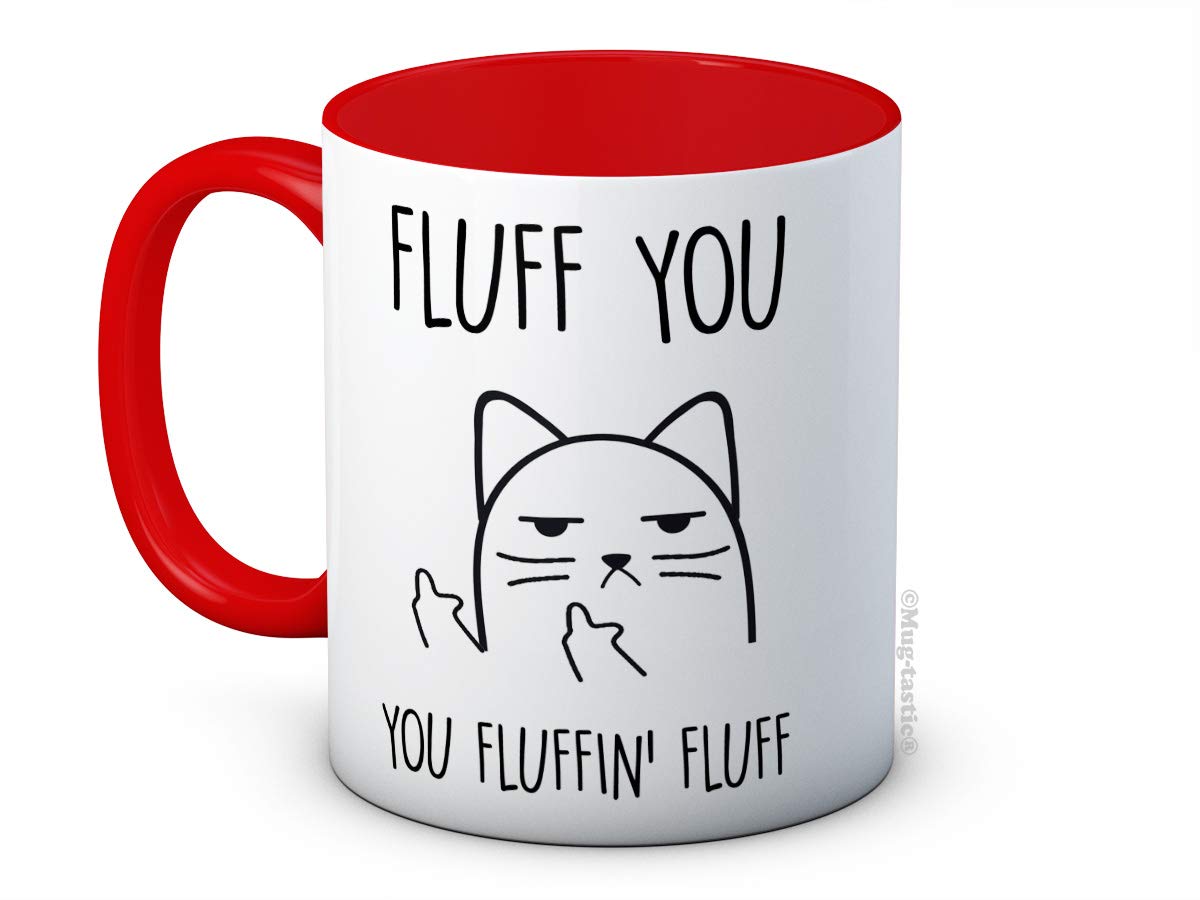Fluff You, You Fluffin' Fluff - Rude Cat Funny Ceramic Coffee Mug (Red)