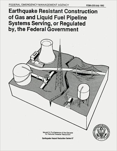 Earthquake Resistant Construction of Gas and Liquid Fuel Pipeline Systems Serving, or Regulated By, the Federal Government: Fema 233