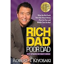 Rich Dad Poor Dad: What the Rich Teach Their Kids About Money That the Poor and Middle Class Do Not!