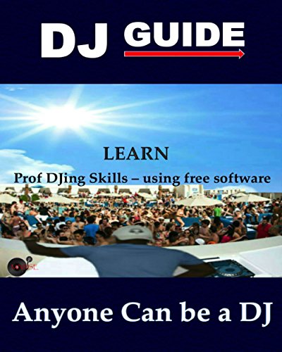DJ GUIDE   #   ANYONE CAN BE A DJ   #    PRO DJING SKILLS - using free software...