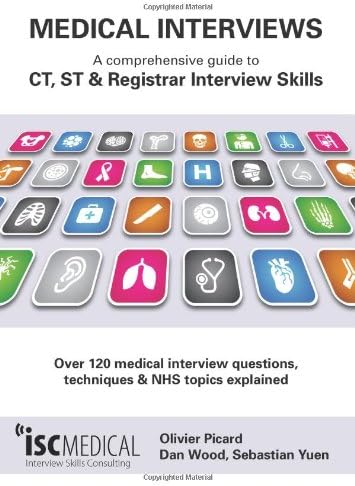 Medical Interviews: A Comprehensive Guide to CT, ST and Registrar Interview Skills